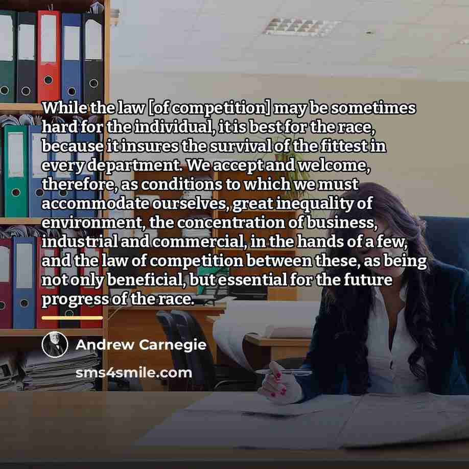 “While the law [of competition] may be sometimes hard for…” quote by Andrew Carnegie