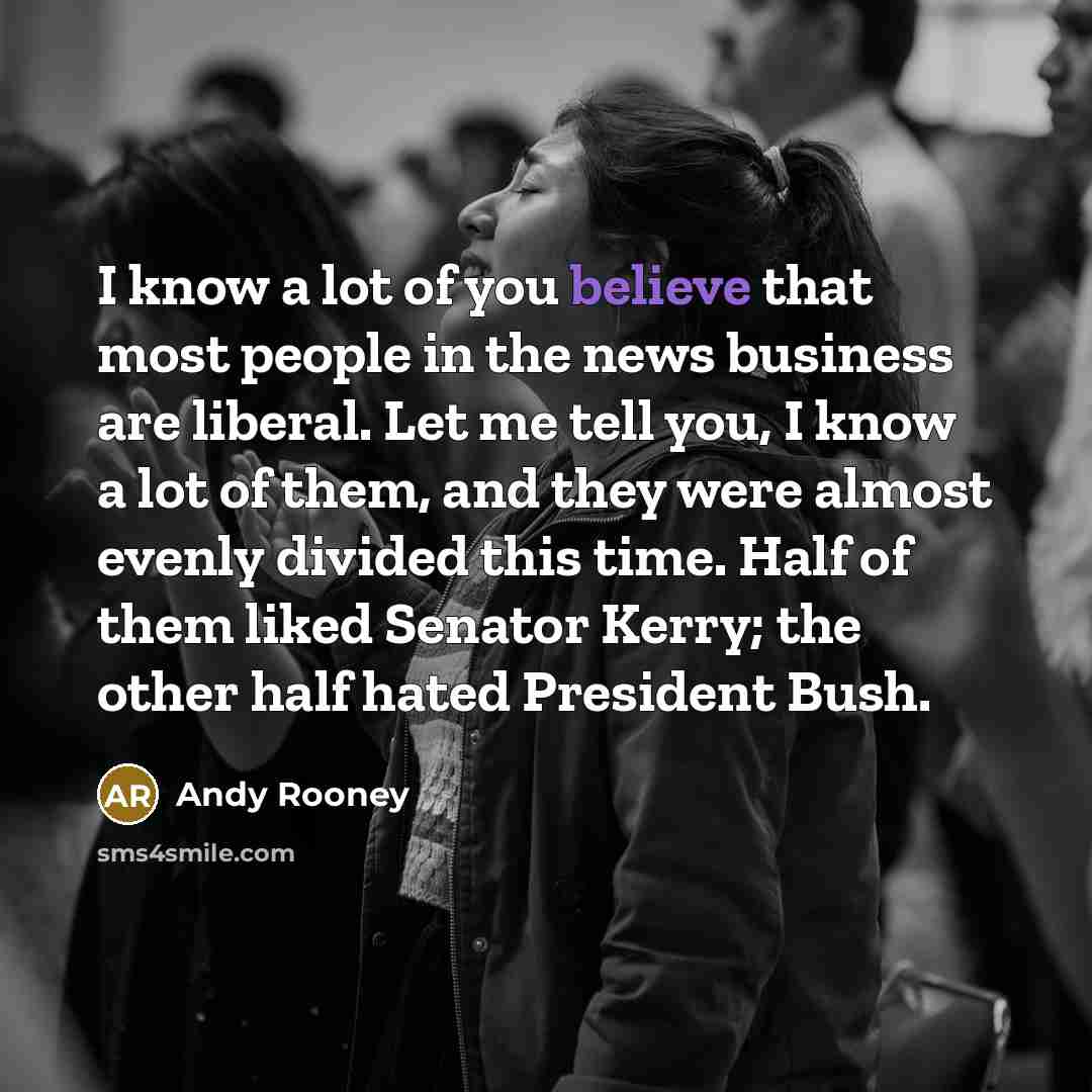 “I know a lot of you believe that most people…” quote by Andy Rooney