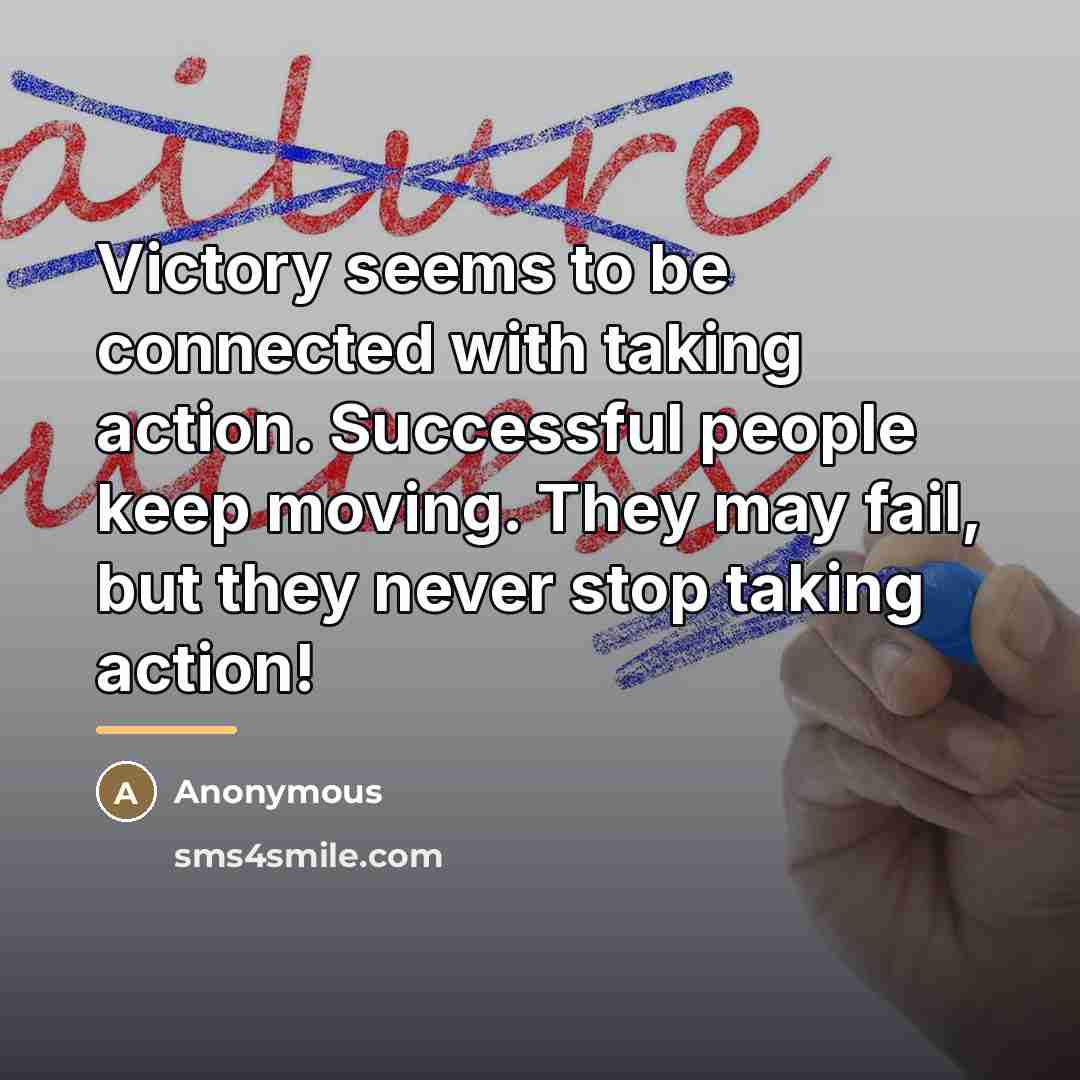 “Victory seems to be connected with taking action. Successful people…” quote by Anonymous