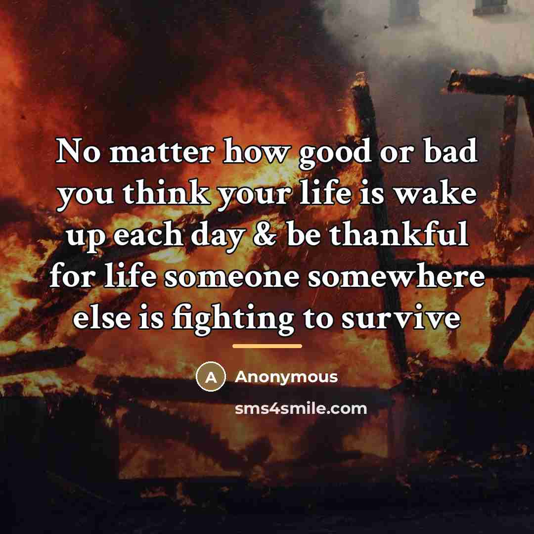 “No matter how good or bad you think your life…” quote by Anonymous