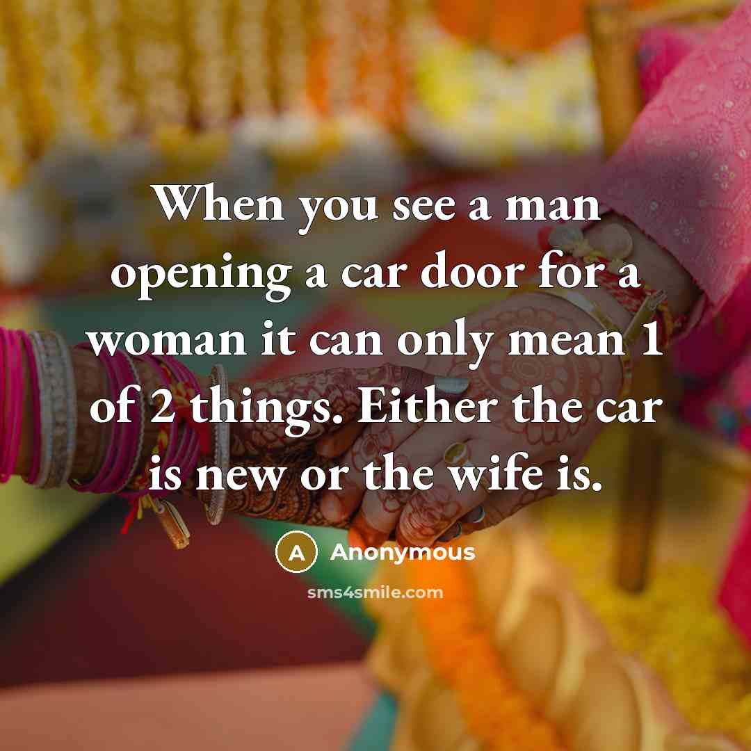 “When you see a man opening a car door for…” quote by Anonymous