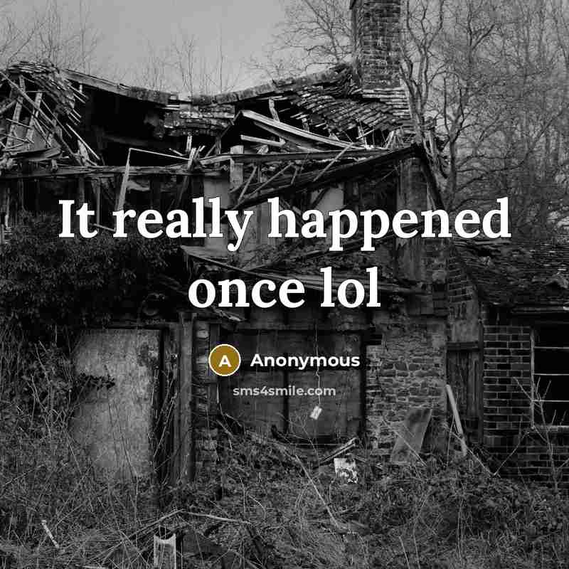 “It really happened once lol…” quote by Anonymous