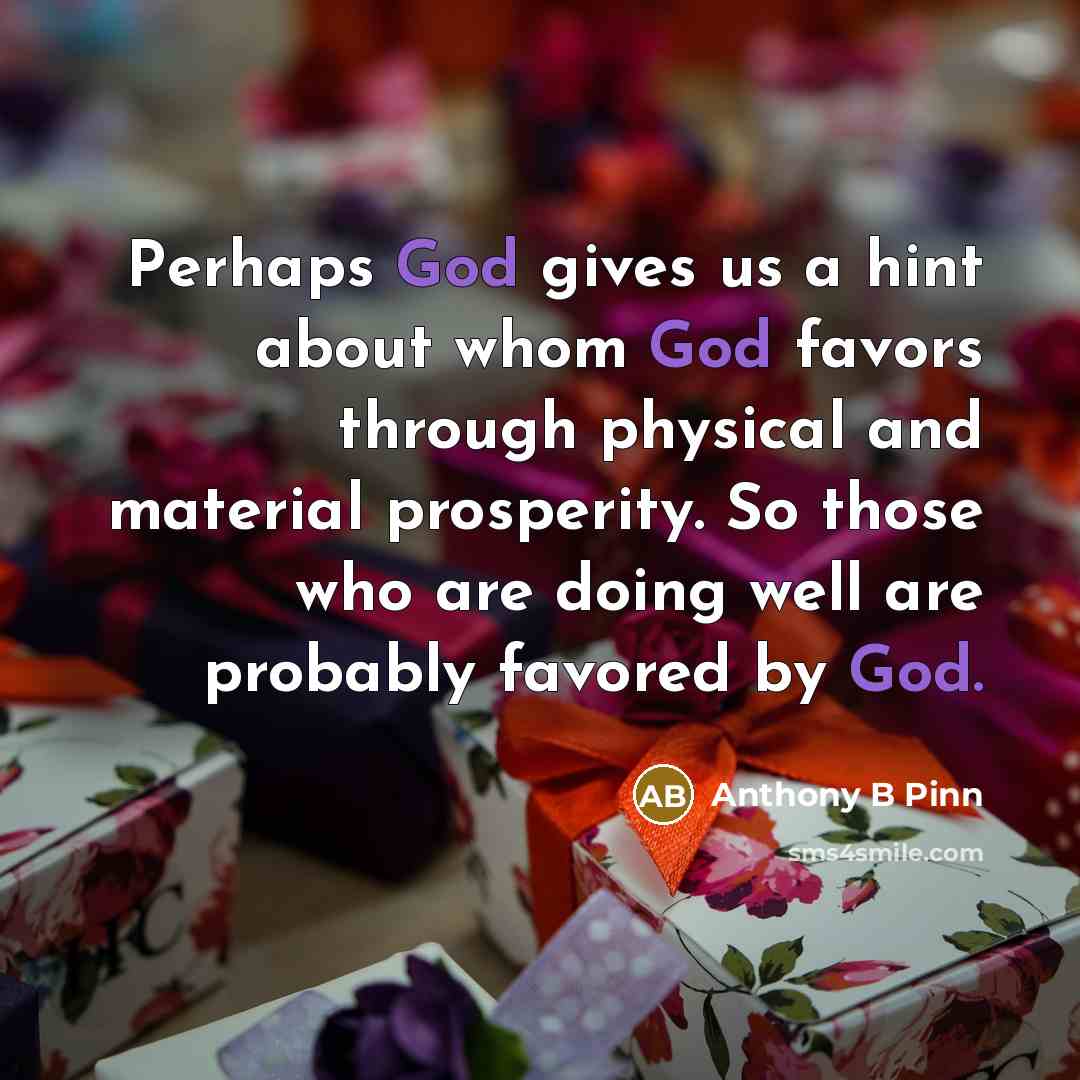 “Perhaps God gives us a hint about whom God favors…” quote by Anthony B Pinn