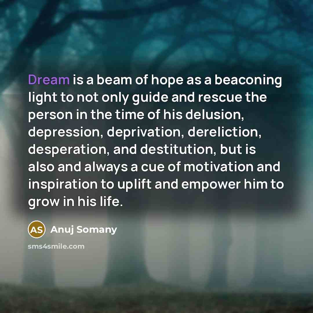 “Dream is a beam of hope as a beaconing light…” quote by Anuj Somany