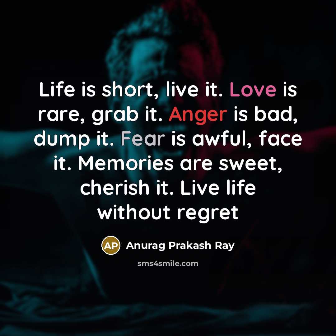 “Life is short, live it. Love is rare, grab it.…” quote by Anurag Prakash Ray