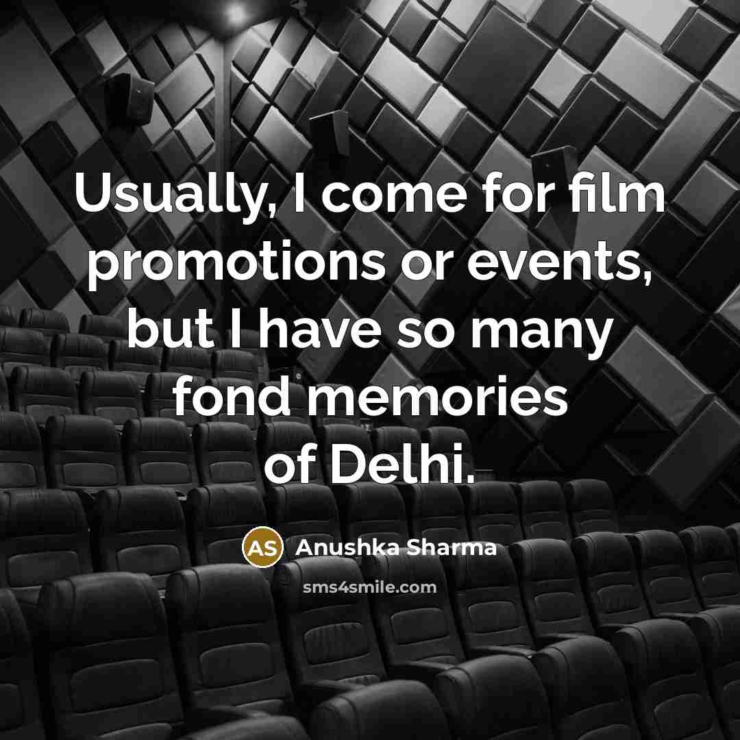 “Usually, I come for film promotions or events, but I…” quote by Anushka Sharma