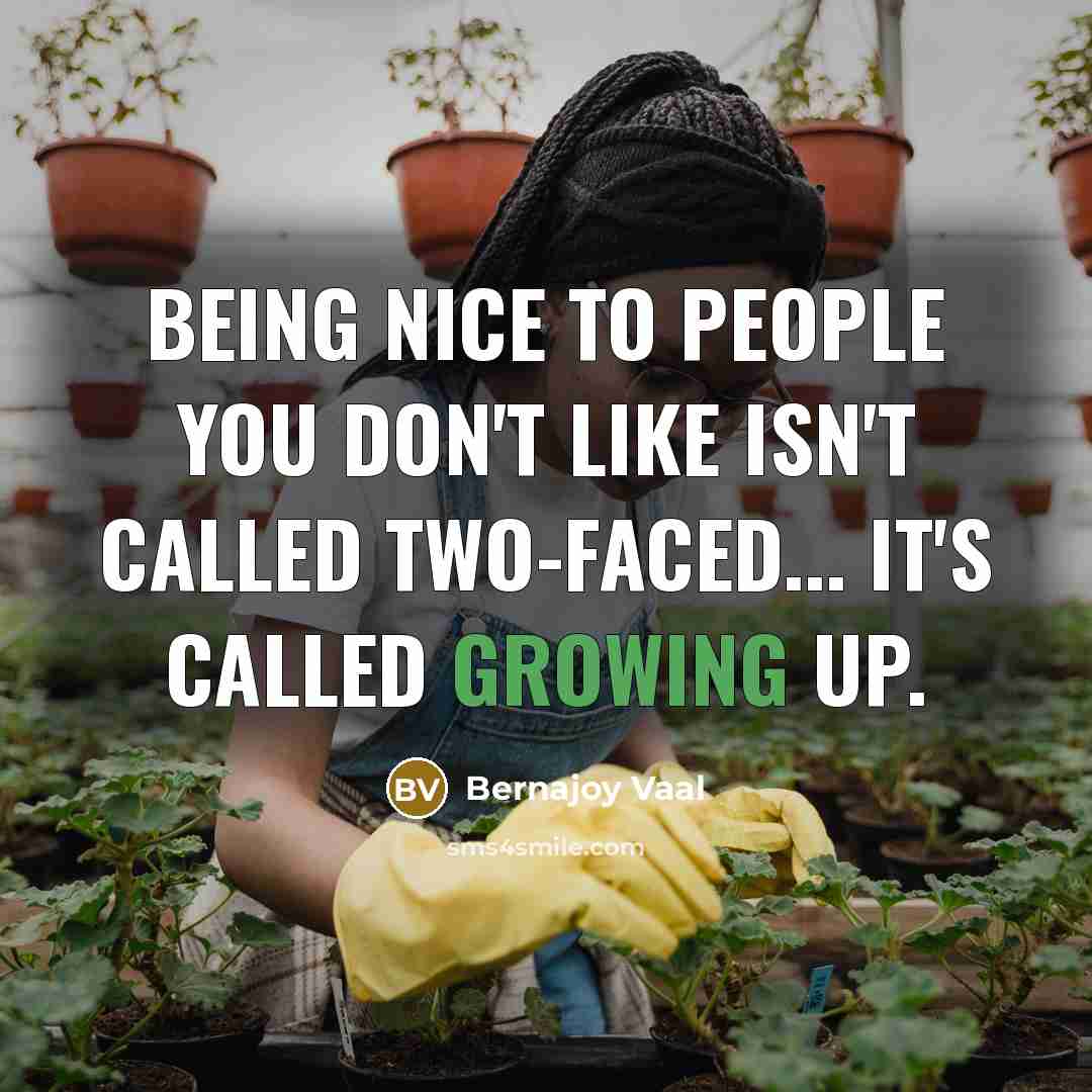 “Being nice to people you don't like isn't called two-faced...…” quote by Bernajoy Vaal
