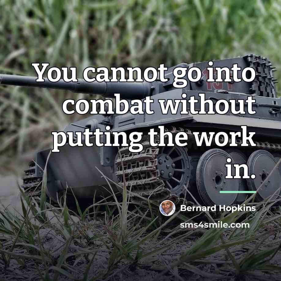 “You cannot go into combat without putting the work in.…” quote by Bernard Hopkins