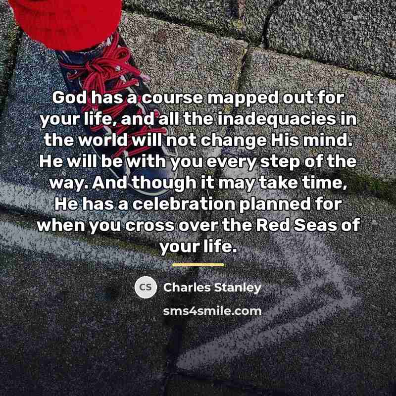 “God has a course mapped out for your life, and…” quote by Charles Stanley