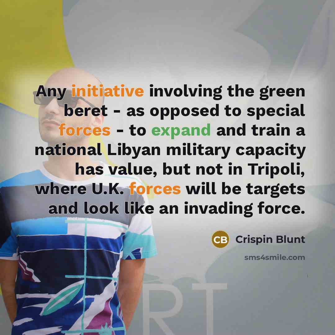 “Any initiative involving the green beret - as opposed to…” quote by Crispin Blunt