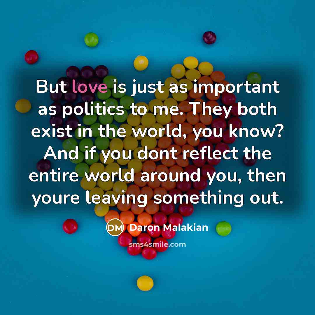 “But love is just as important as politics to me.…” quote by Daron Malakian