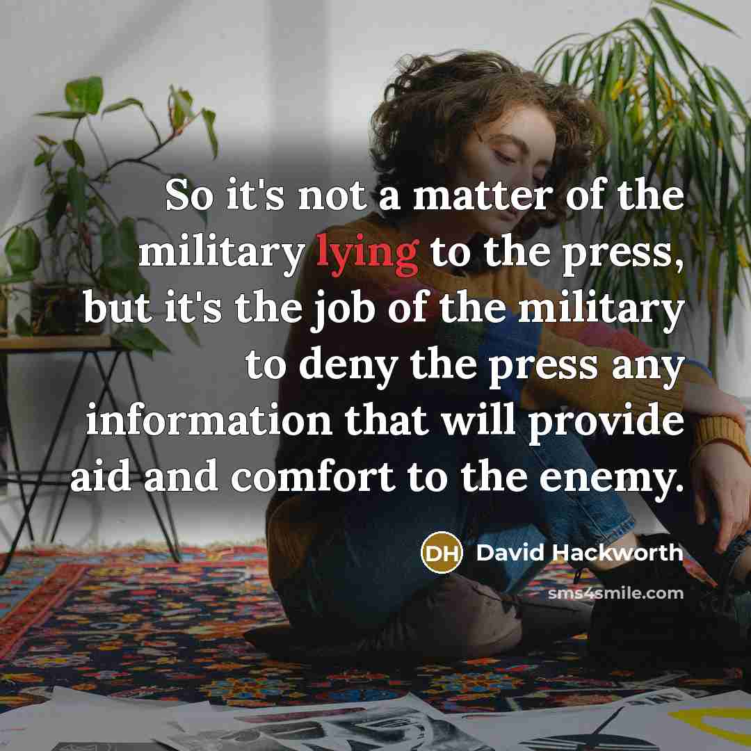 “So it's not a matter of the military lying to…” quote by David Hackworth