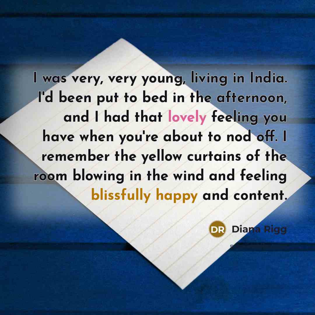 “I was very, very young, living in India. I'd been…” quote by Diana Rigg