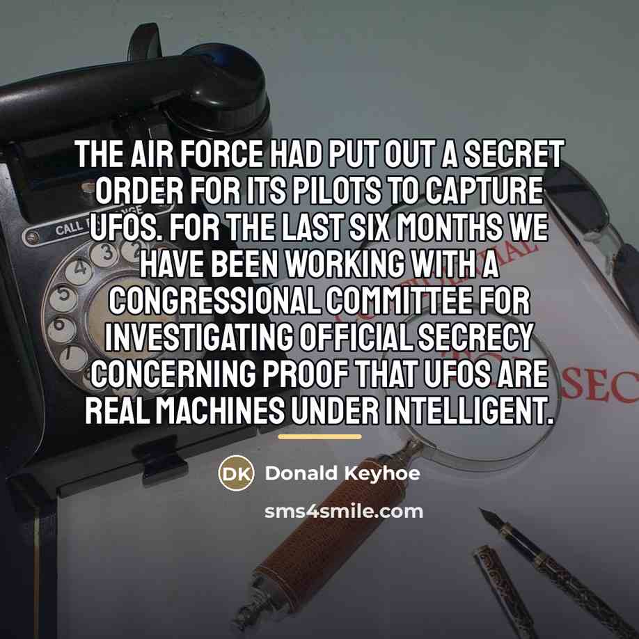 “The Air Force had put out a secret order for…” quote by Donald Keyhoe