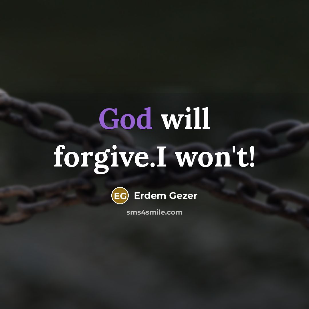 “God will forgive.I won't!…” quote by Erdem Gezer