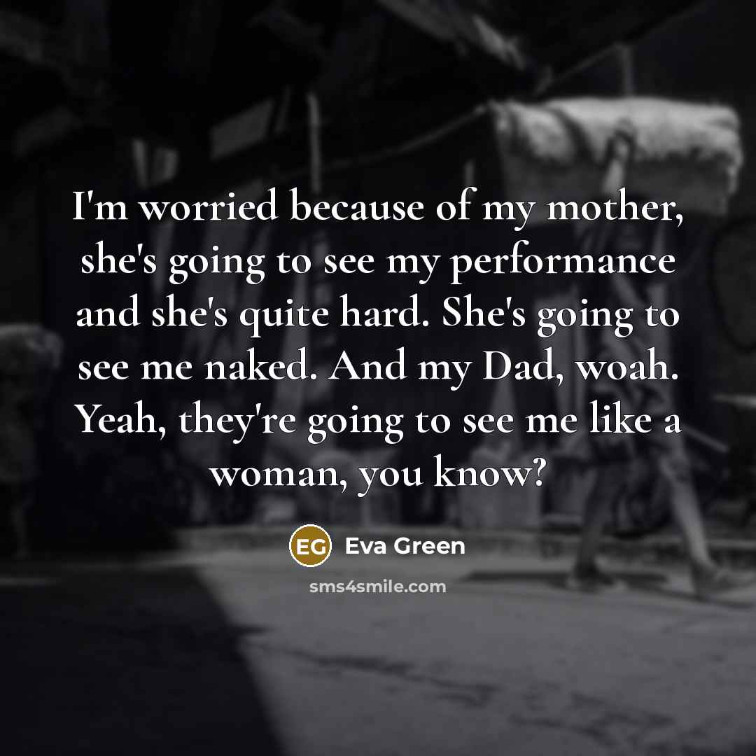 “I'm worried because of my mother, she's going to see…” quote by Eva Green