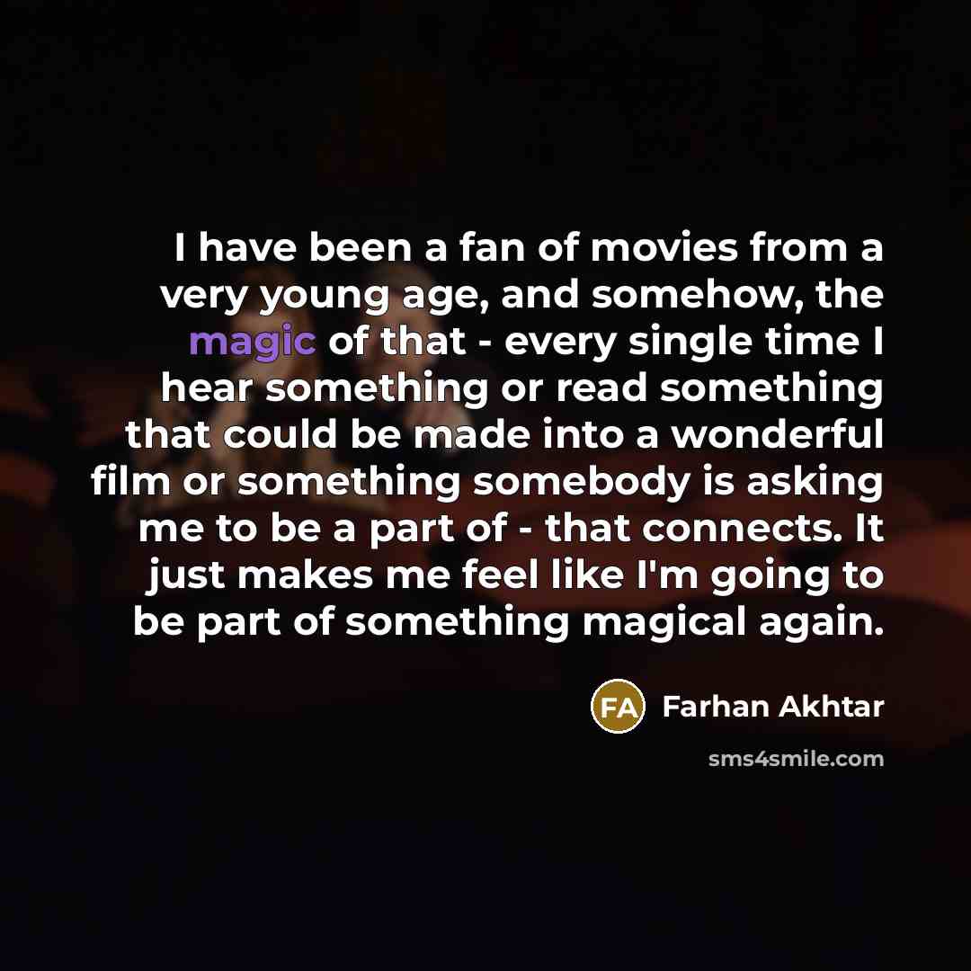 “I have been a fan of movies from a very…” quote by Farhan Akhtar