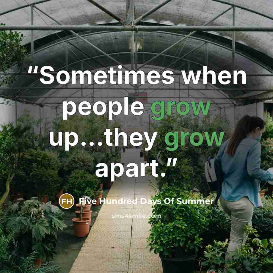 “Sometimes when people grow up...they grow apart.” quote by Five Hundred Days Of Summer
