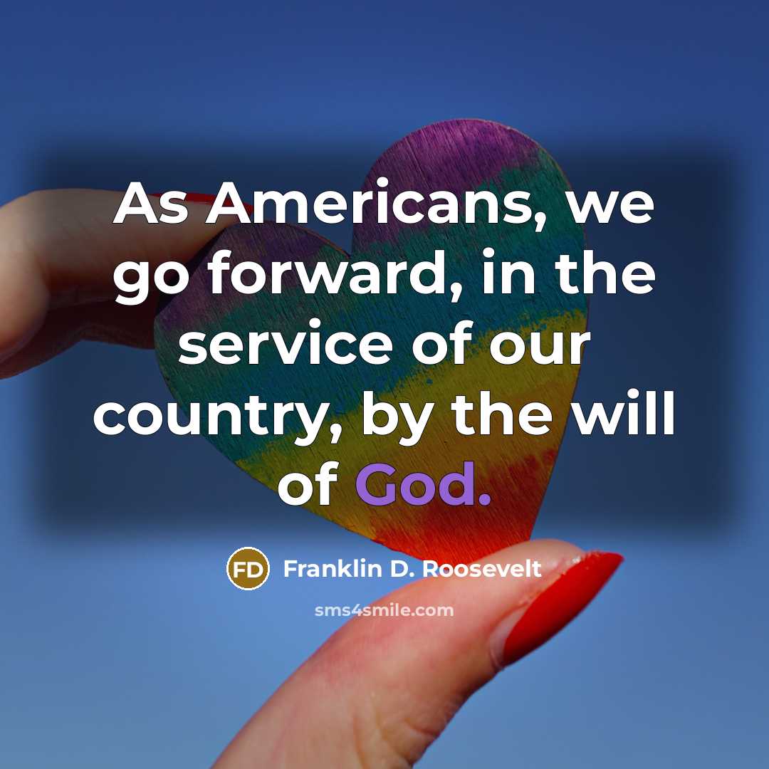“As Americans, we go forward, in the service of our…” quote by Franklin D. Roosevelt