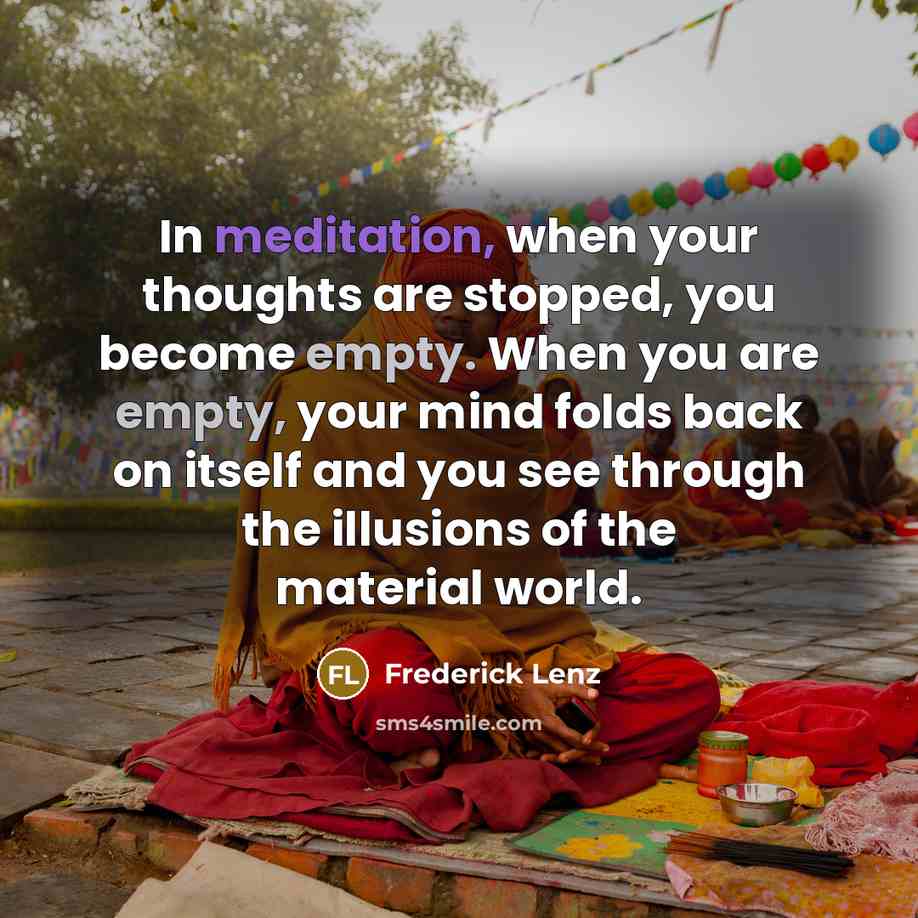 “In meditation, when your thoughts are stopped, you become empty.…” quote by Frederick Lenz