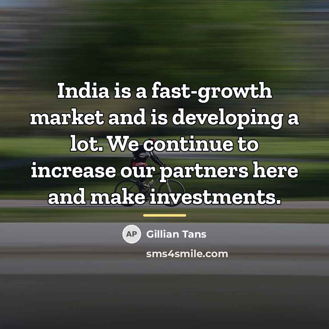 “India is a fast-growth market and is developing a lot.…” quote by Gillian Tans