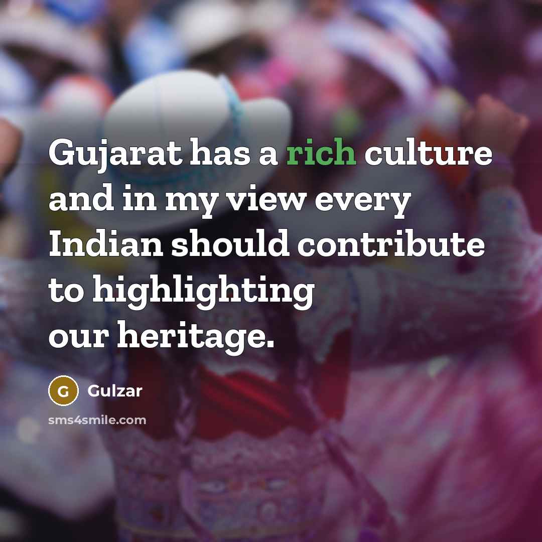 “Gujarat has a rich culture and in my view every…” quote by Gulzar