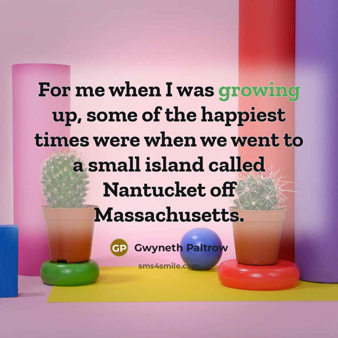 “For me when I was growing up, some of the…” quote by Gwyneth Paltrow