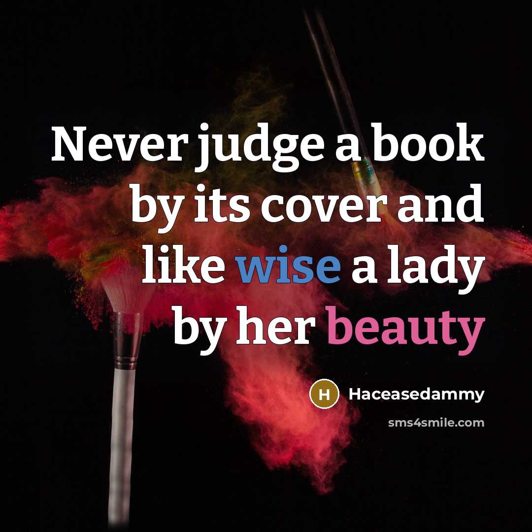 “Never judge a book by its cover and like wise…” quote by Haceasedammy