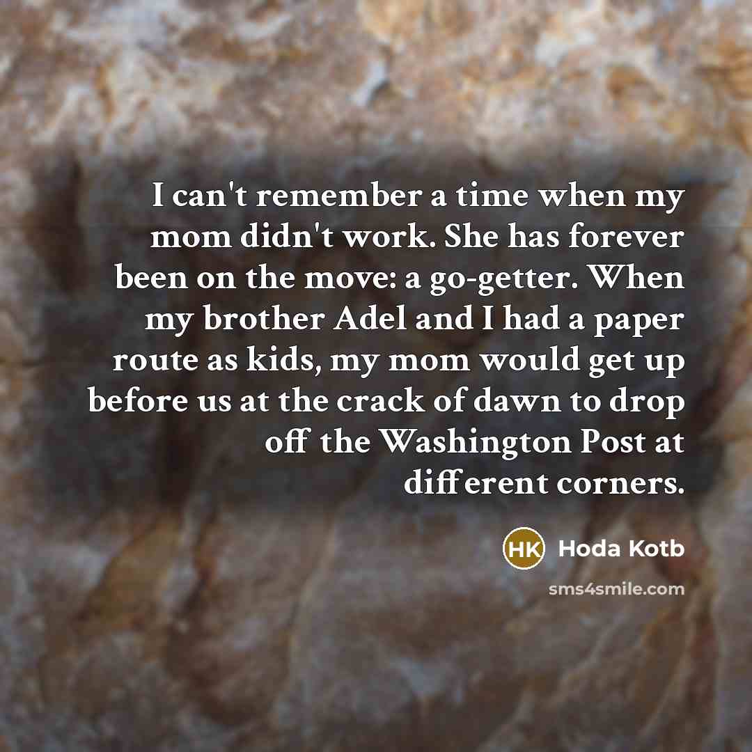 “I can't remember a time when my mom didn't work.…” quote by Hoda Kotb