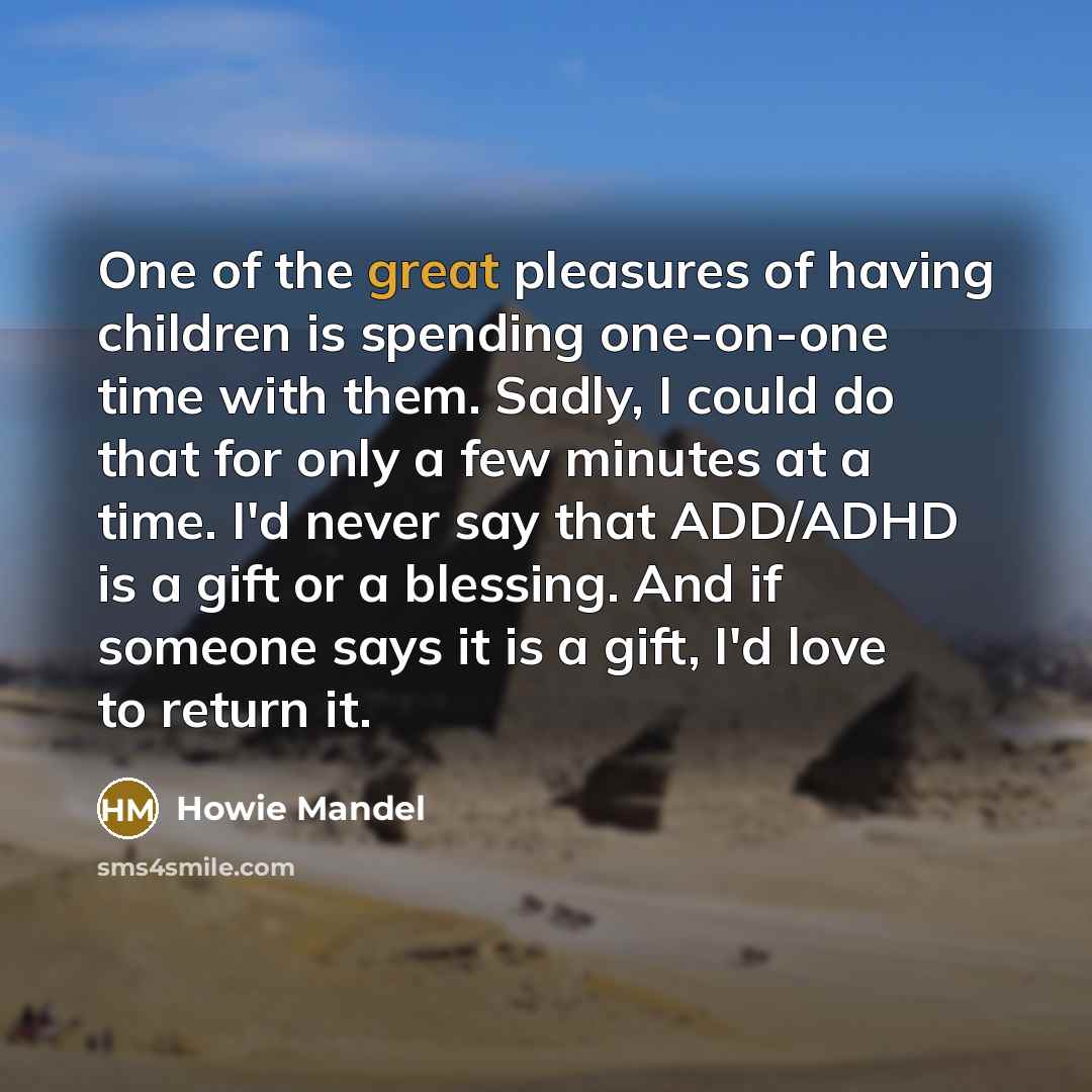 “One of the great pleasures of having children is spending…” quote by Howie Mandel