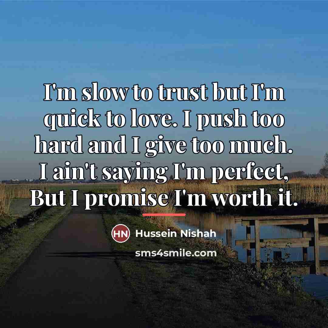 “I'm slow to trust but I'm quick to love. I…” quote by Hussein Nishah