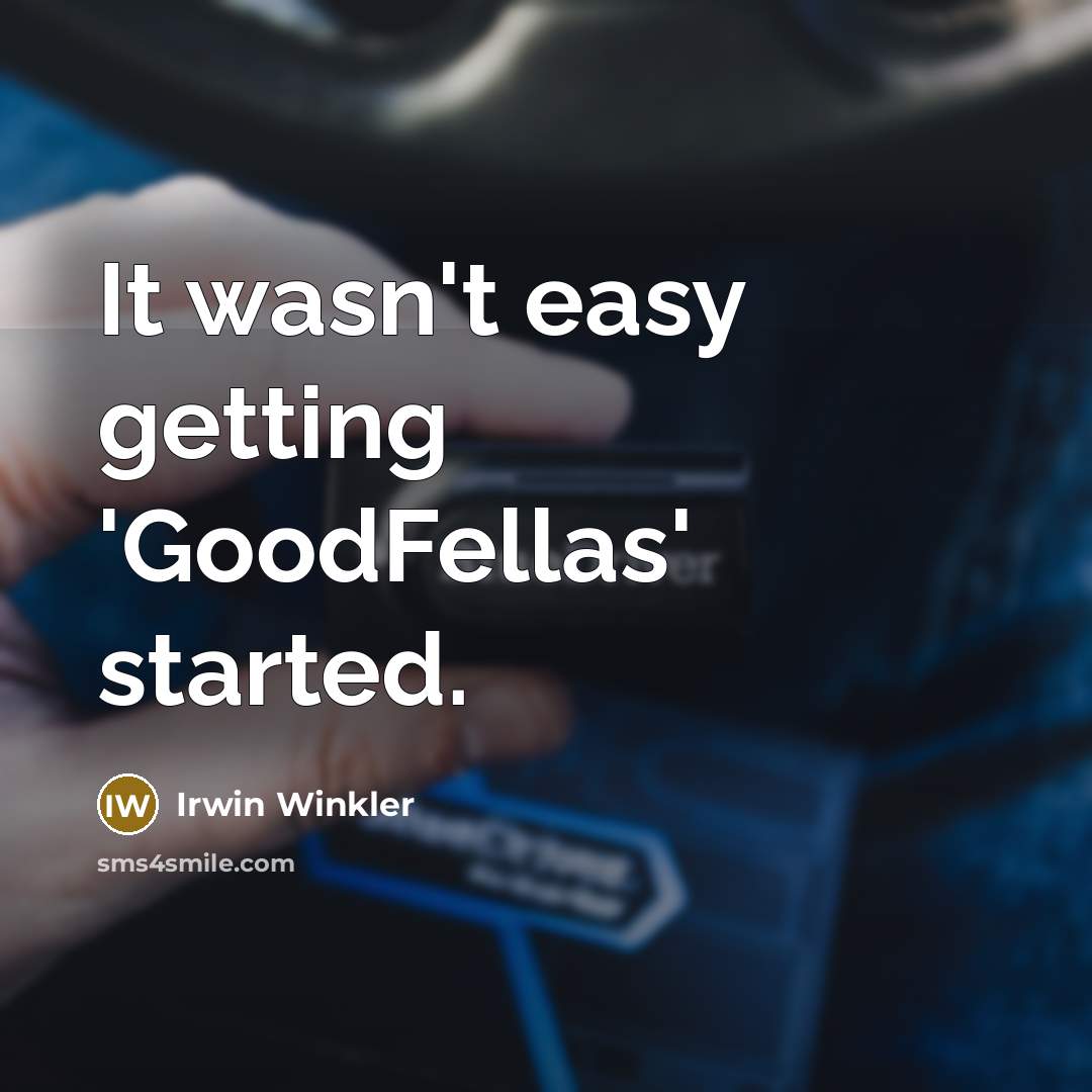 “It wasn't easy getting 'GoodFellas' started.…” quote by Irwin Winkler