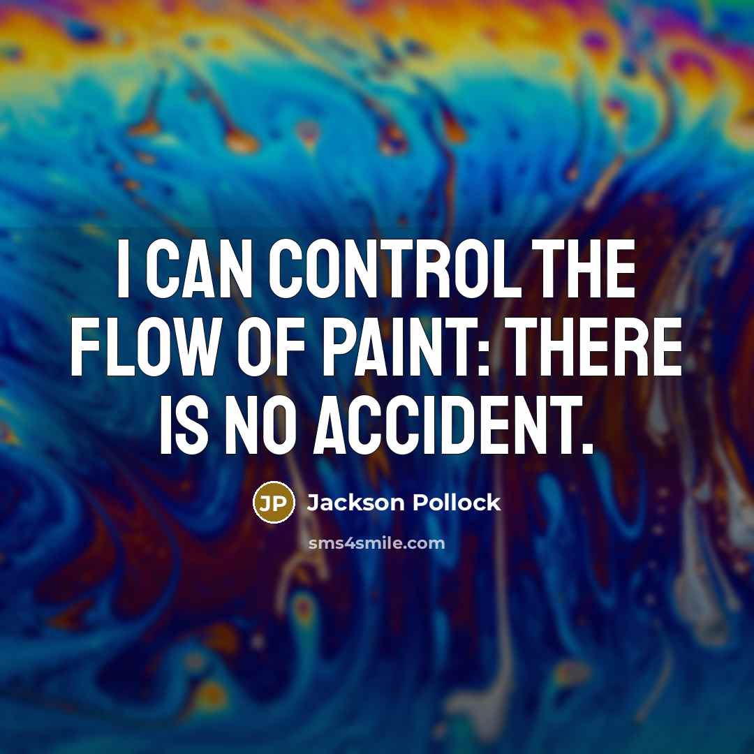 “I can control the flow of paint: there is no…” quote by Jackson Pollock