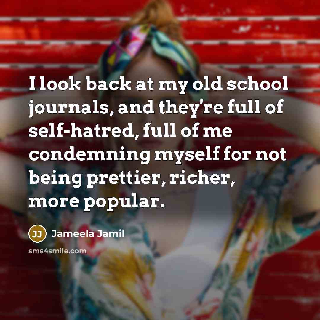 “I look back at my old school journals, and they're…” quote by Jameela Jamil