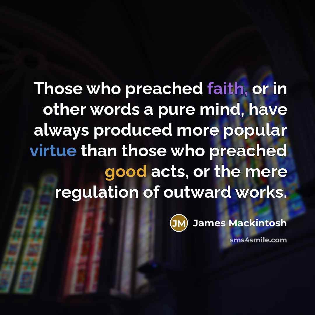 “Those who preached faith, or in other words a pure…” quote by James Mackintosh
