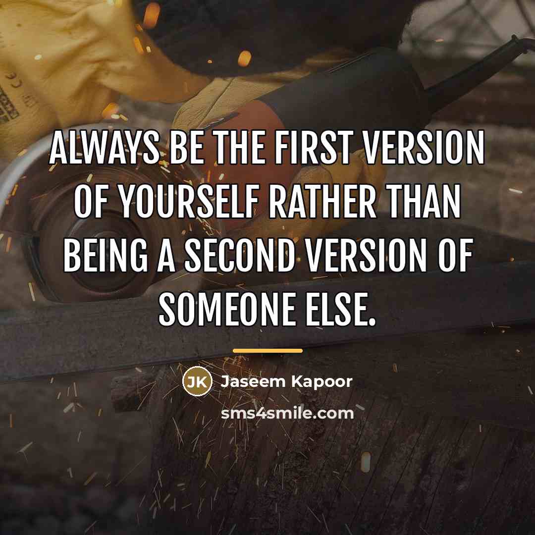 “Always be the first version of yourself rather than being…” quote by Jaseem Kapoor