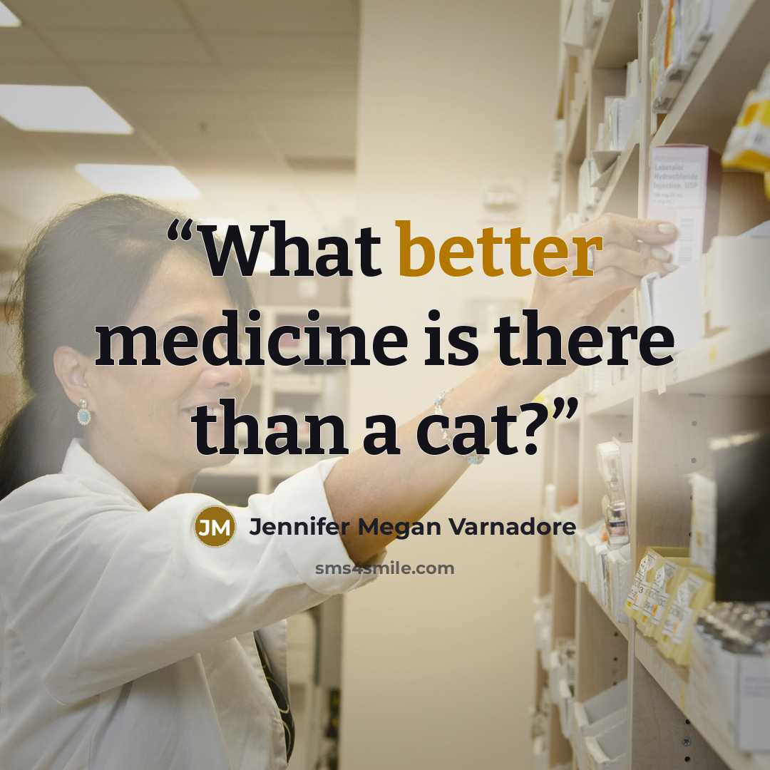 “What better medicine is there than a cat?” quote by Jennifer Megan Varnadore