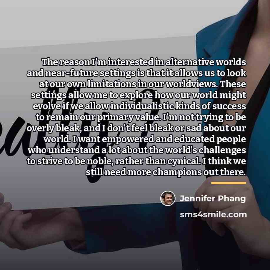 “The reason I'm interested in alternative worlds and near-future settings…” quote by Jennifer Phang