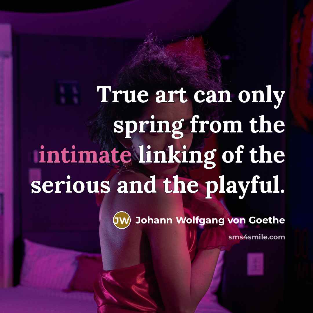 “True art can only spring from the intimate linking of…” quote by Johann Wolfgang von Goethe