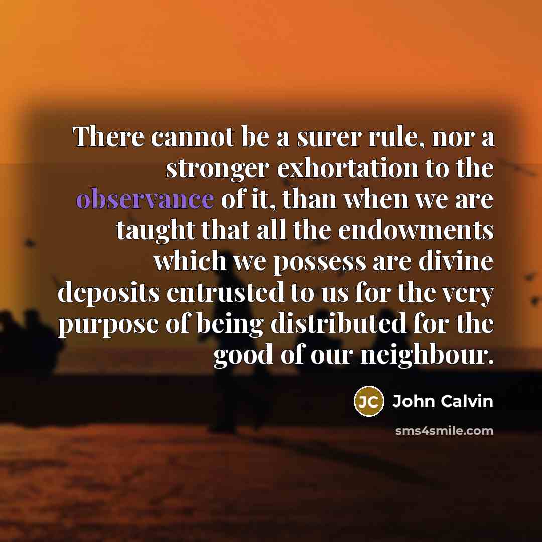 “There cannot be a surer rule, nor a stronger exhortation…” quote by John Calvin