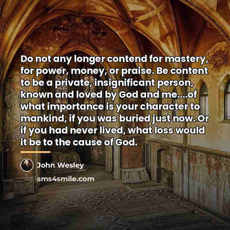 “Do not any longer contend for mastery, for power, money,…” quote by John Wesley