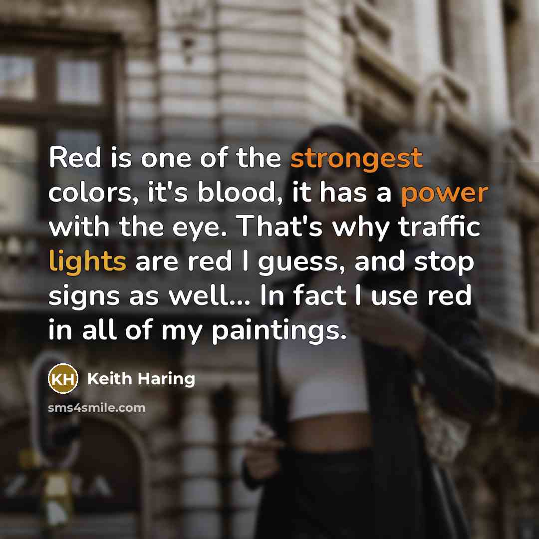 “Red is one of the strongest colors, it's blood, it…” quote by Keith Haring