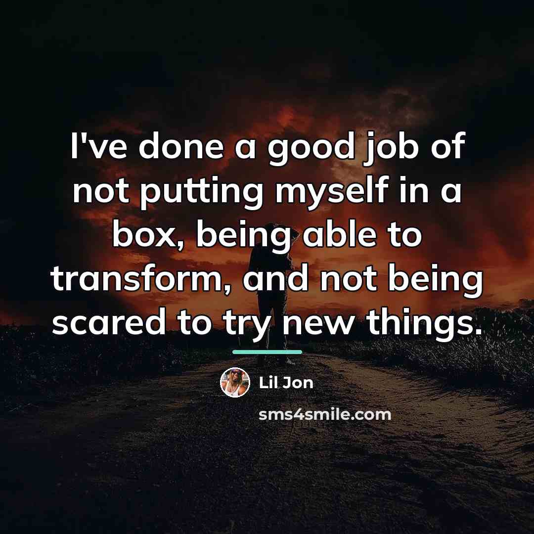 “I've done a good job of not putting myself in…” quote by Lil Jon