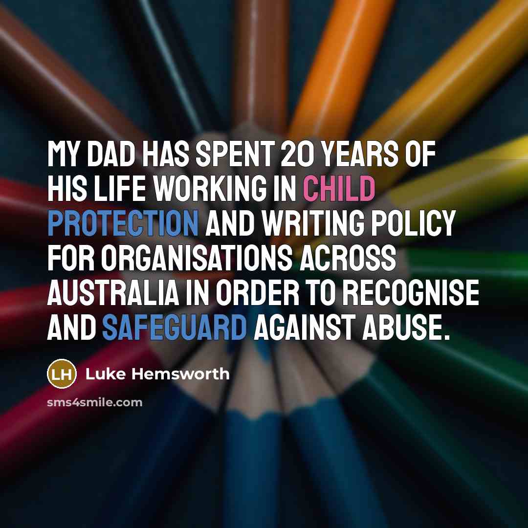 “My dad has spent 20 years of his life working…” quote by Luke Hemsworth