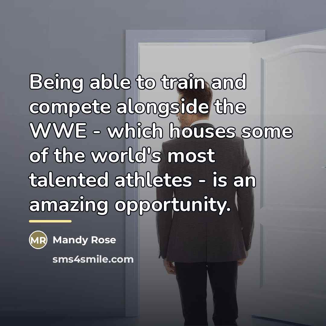 “Being able to train and compete alongside the WWE -…” quote by Mandy Rose