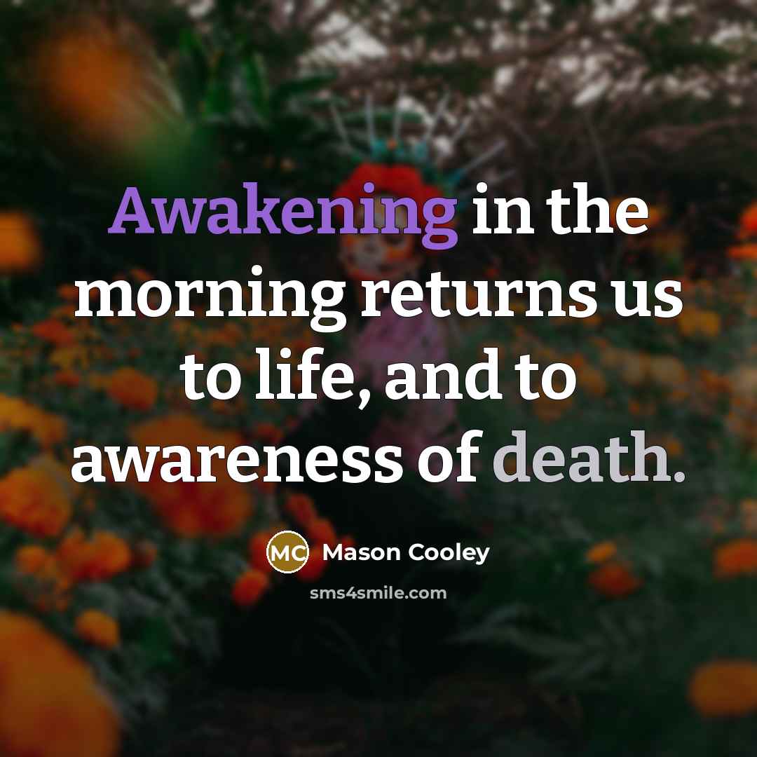 “Awakening in the morning returns us to life, and to…” quote by Mason Cooley