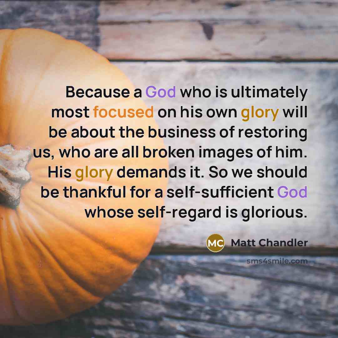 “Because a God who is ultimately most focused on his…” quote by Matt Chandler