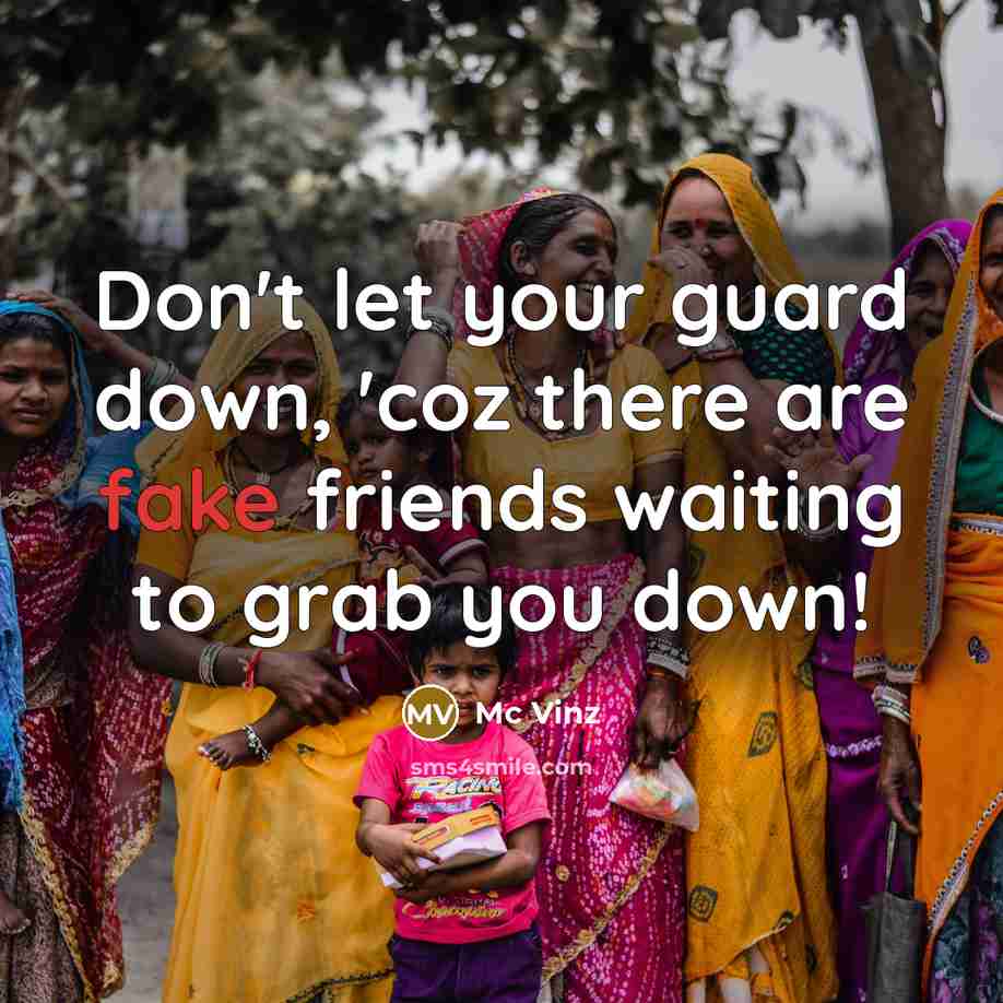 “Don't let your guard down, 'coz there are fake friends…” quote by Mc Vinz