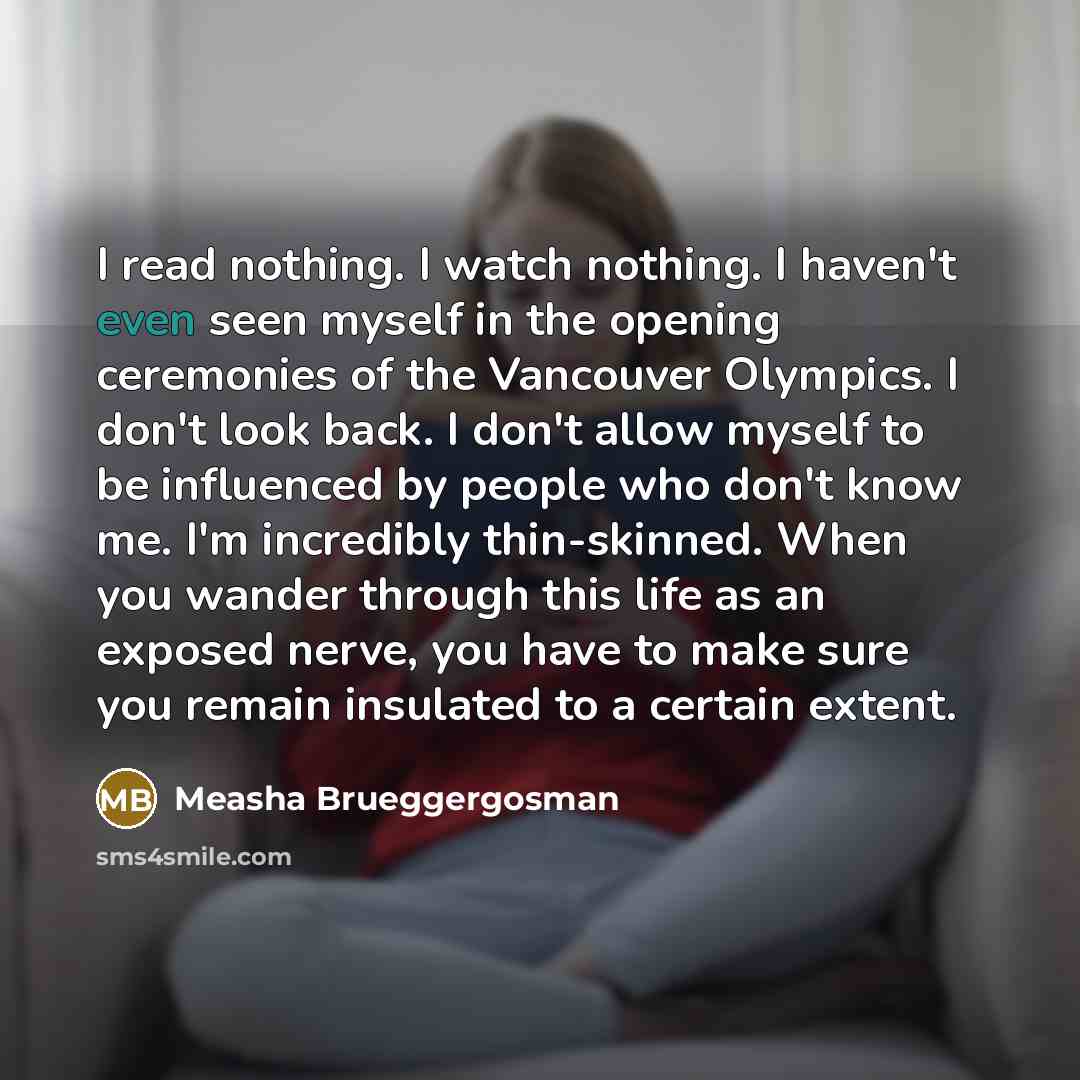 “I read nothing. I watch nothing. I haven't even seen…” quote by Measha Brueggergosman