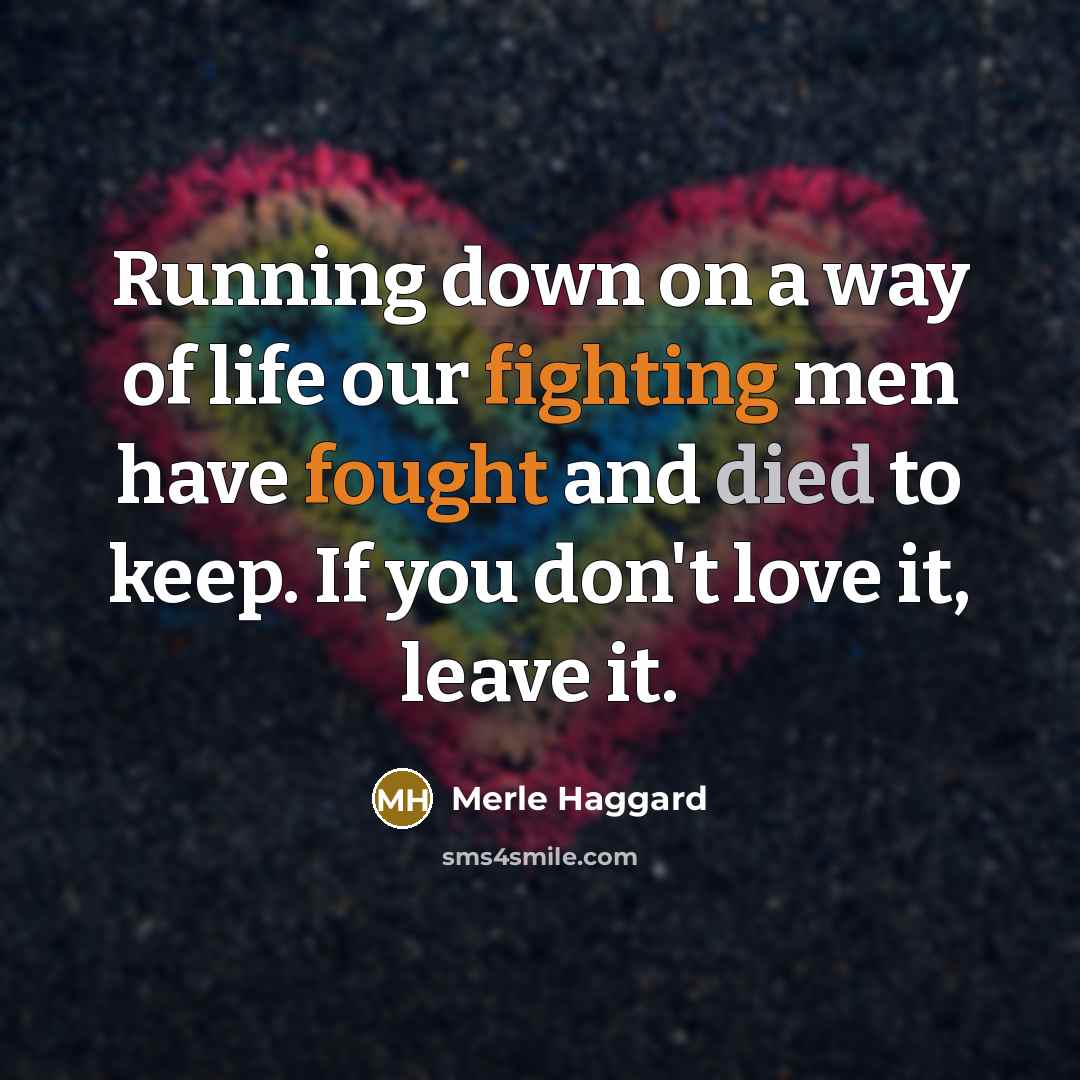 “Running down on a way of life our fighting men…” quote by Merle Haggard